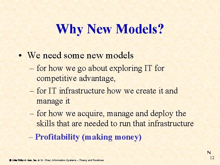 Why New Models? • We need some new models – for how we go