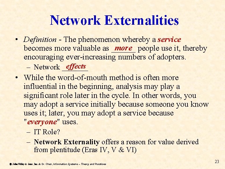 Network Externalities • Definition - The phenomenon whereby a service more people use it,