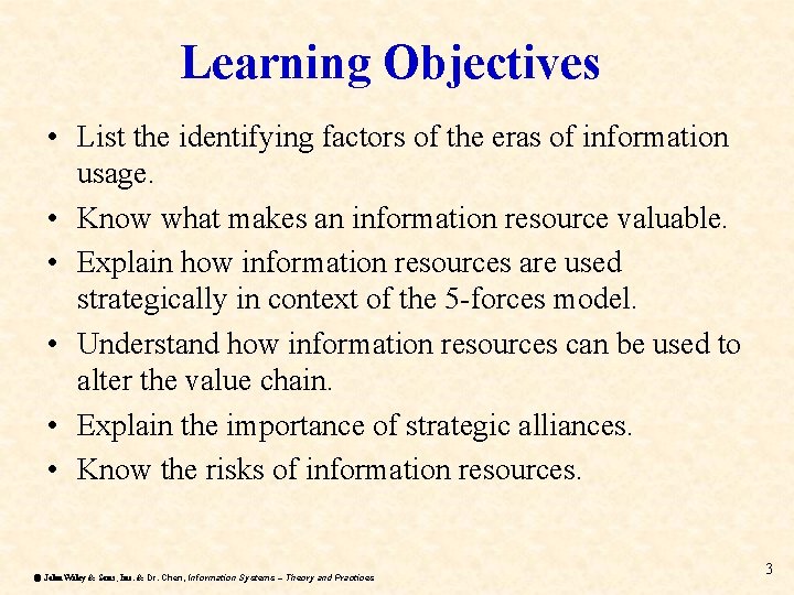 Learning Objectives • List the identifying factors of the eras of information usage. •