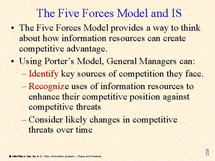 The Five Forces Model and IS • The Five Forces Model provides a way