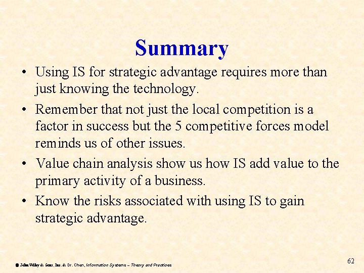 Summary • Using IS for strategic advantage requires more than just knowing the technology.