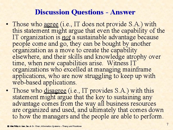Discussion Questions - Answer • Those who agree (i. e. , IT does not