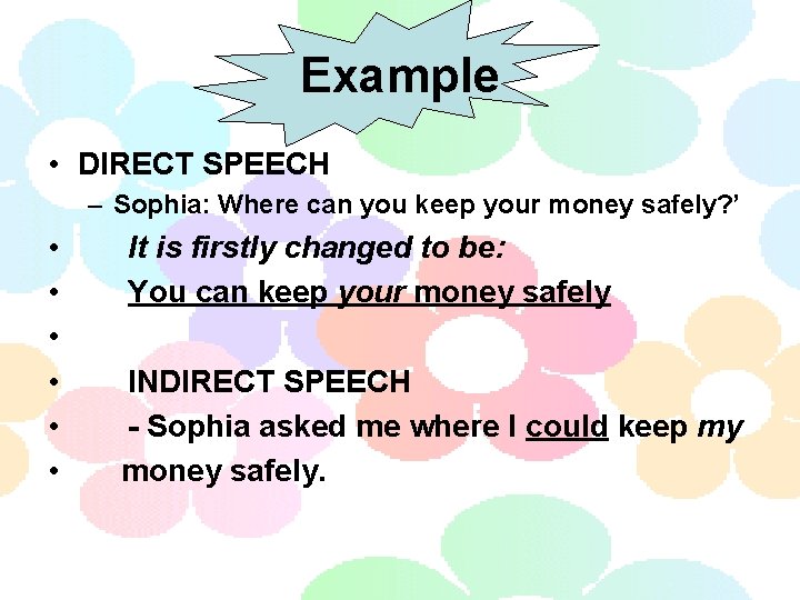 Example • DIRECT SPEECH – Sophia: Where can you keep your money safely? ’
