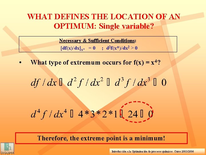 WHAT DEFINES THE LOCATION OF AN OPTIMUM: Single variable? Necessary & Sufficient Conditions: [df(x)/dx]x*