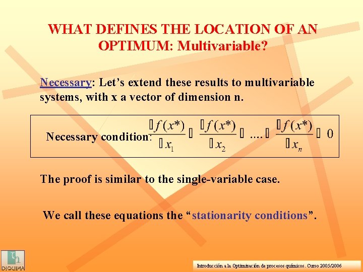 WHAT DEFINES THE LOCATION OF AN OPTIMUM: Multivariable? Necessary: Let’s extend these results to