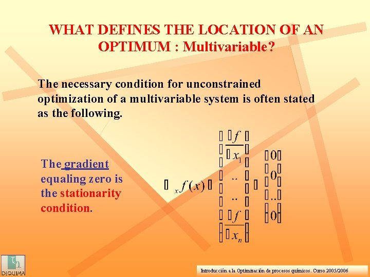 WHAT DEFINES THE LOCATION OF AN OPTIMUM : Multivariable? The necessary condition for unconstrained