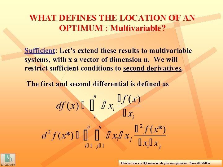 WHAT DEFINES THE LOCATION OF AN OPTIMUM : Multivariable? Sufficient: Let’s extend these results
