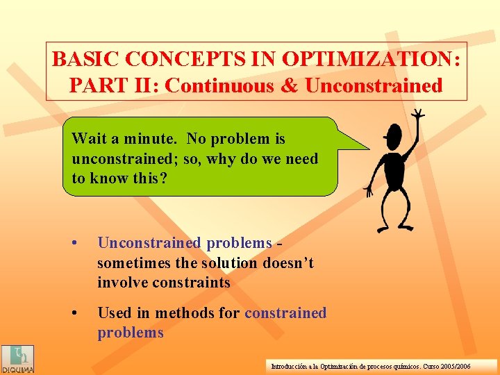 BASIC CONCEPTS IN OPTIMIZATION: PART II: Continuous & Unconstrained Wait a minute. No problem