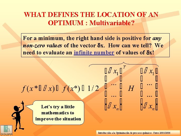 WHAT DEFINES THE LOCATION OF AN OPTIMUM : Multivariable? For a minimum, the right