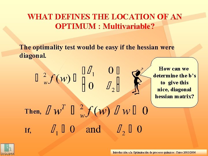WHAT DEFINES THE LOCATION OF AN OPTIMUM : Multivariable? The optimality test would be