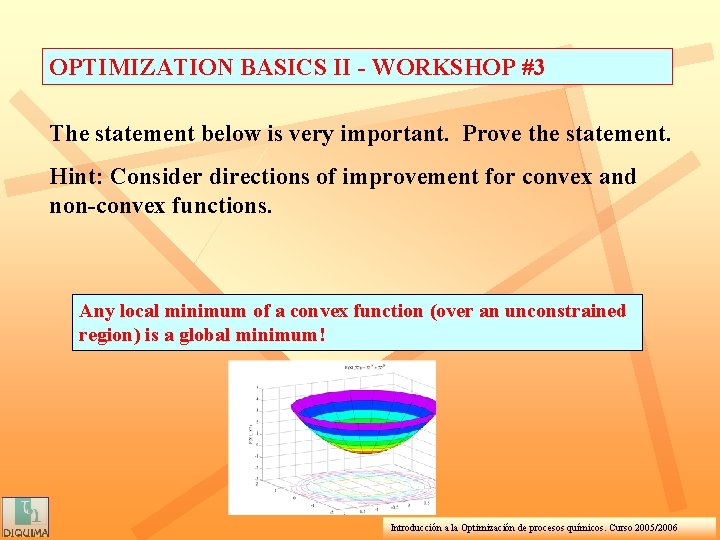 OPTIMIZATION BASICS II - WORKSHOP #3 The statement below is very important. Prove the