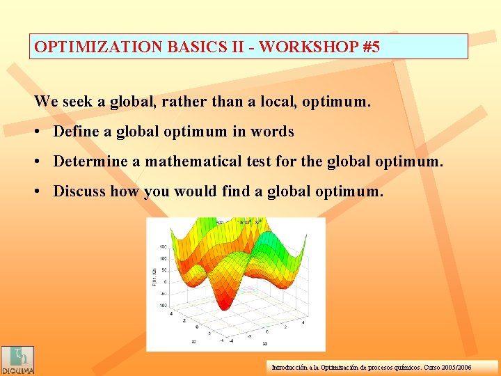 OPTIMIZATION BASICS II - WORKSHOP #5 We seek a global, rather than a local,
