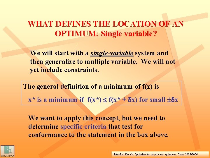 WHAT DEFINES THE LOCATION OF AN OPTIMUM: Single variable? We will start with a