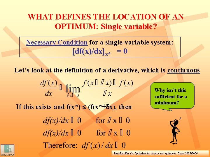 WHAT DEFINES THE LOCATION OF AN OPTIMUM: Single variable? Necessary Condition for a single-variable