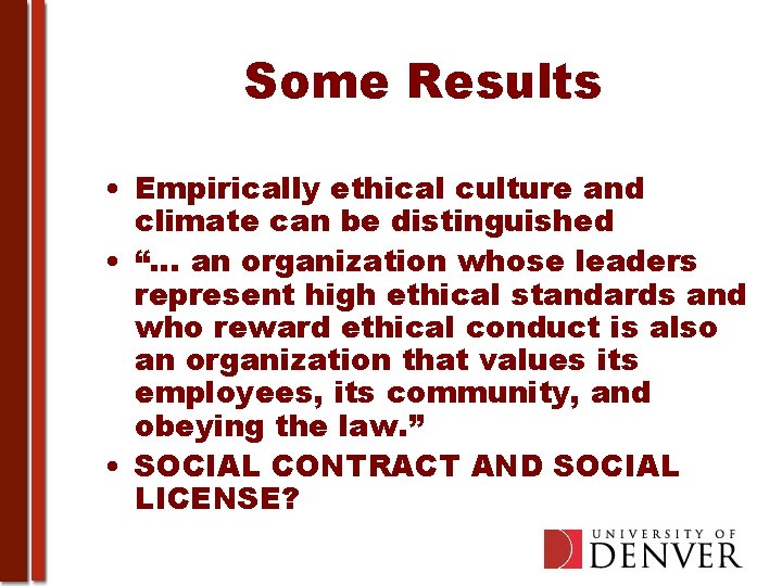 Some Results • Empirically ethical culture and climate can be distinguished • “… an