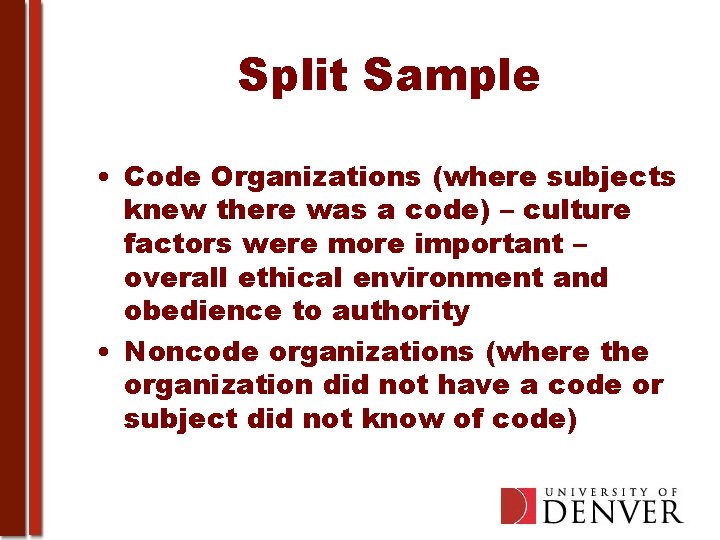 Split Sample • Code Organizations (where subjects knew there was a code) – culture