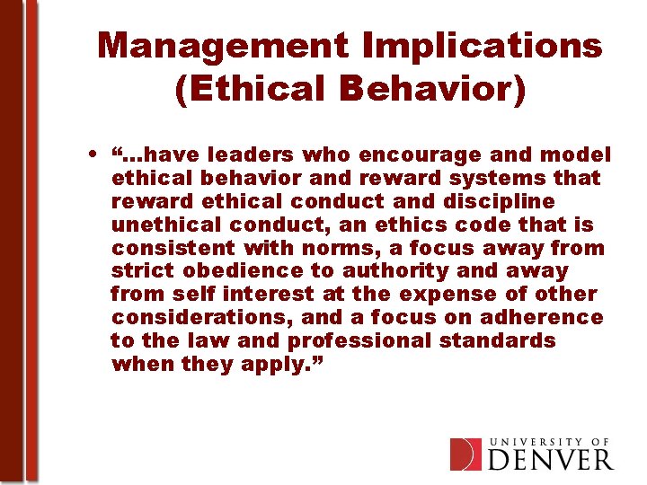 Management Implications (Ethical Behavior) • “…have leaders who encourage and model ethical behavior and