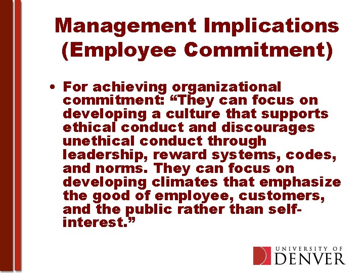 Management Implications (Employee Commitment) • For achieving organizational commitment: “They can focus on developing