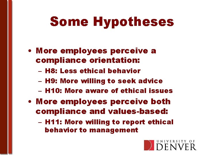 Some Hypotheses • More employees perceive a compliance orientation: – H 8: Less ethical