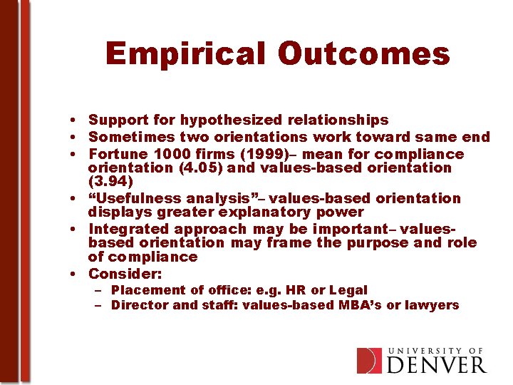 Empirical Outcomes • Support for hypothesized relationships • Sometimes two orientations work toward same