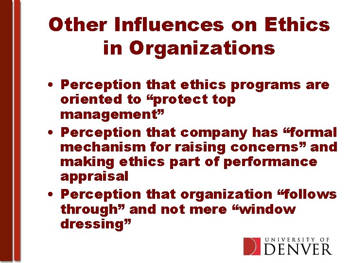 Other Influences on Ethics in Organizations • Perception that ethics programs are oriented to