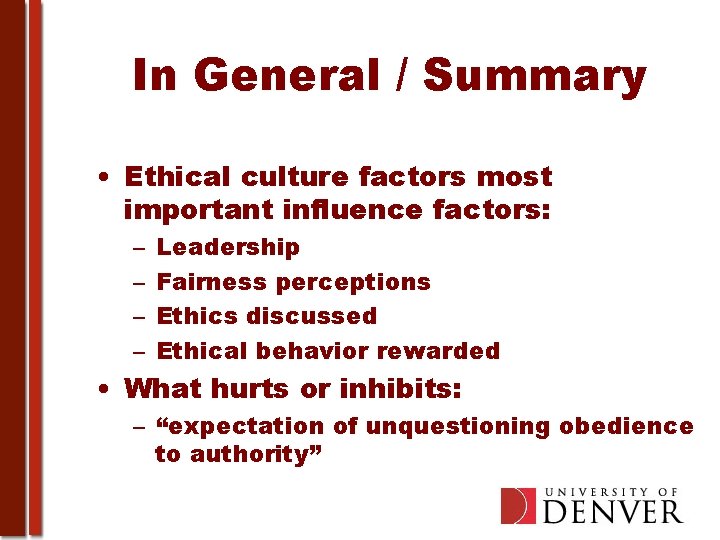 In General / Summary • Ethical culture factors most important influence factors: – –