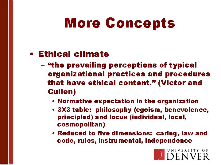 More Concepts • Ethical climate – “the prevailing perceptions of typical organizational practices and