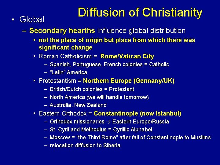 Diffusion of Christianity • Global – Secondary hearths influence global distribution • not the