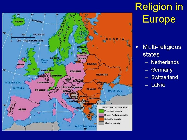 Religion in Europe • Multi-religious states – – Netherlands Germany Switzerland Latvia 