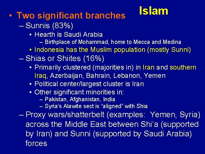  • Two significant branches Islam – Sunnis (83%) • Hearth is Saudi Arabia
