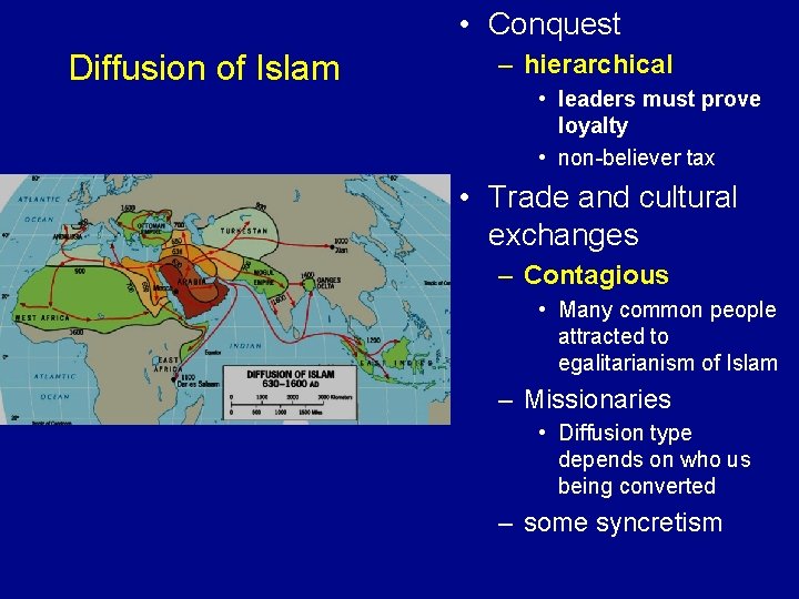  • Conquest Diffusion of Islam – hierarchical • leaders must prove loyalty •