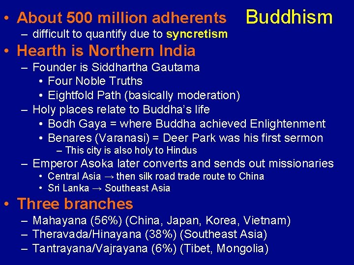  • About 500 million adherents – difficult to quantify due to syncretism Buddhism