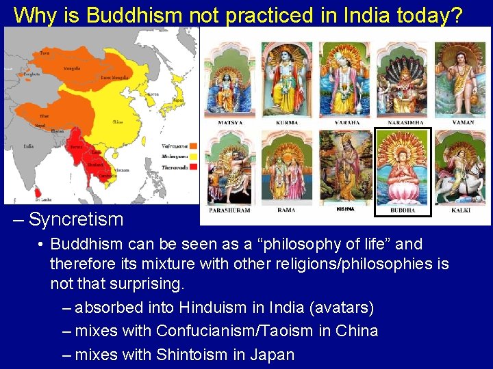 Why is Buddhism not practiced in India today? – Syncretism • Buddhism can be