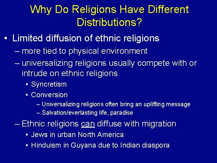 Why Do Religions Have Different Distributions? • Limited diffusion of ethnic religions – more