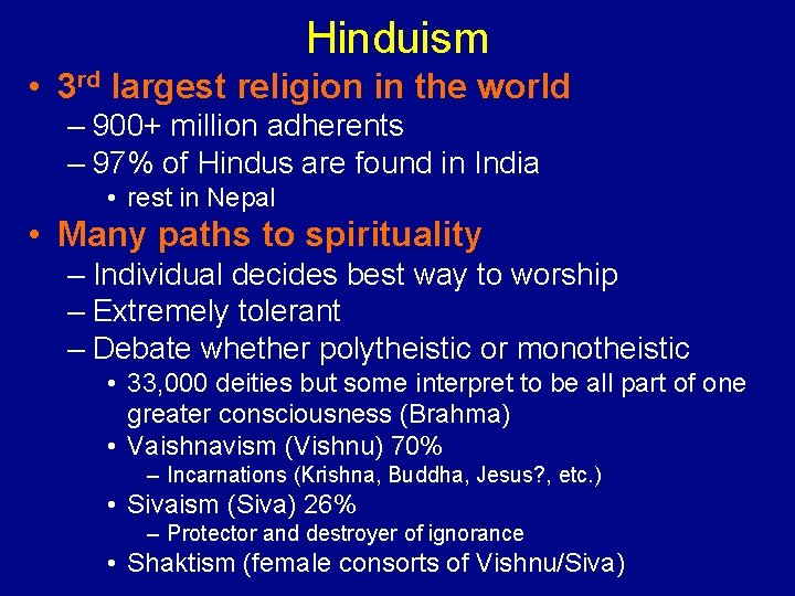 Hinduism • 3 rd largest religion in the world – 900+ million adherents –