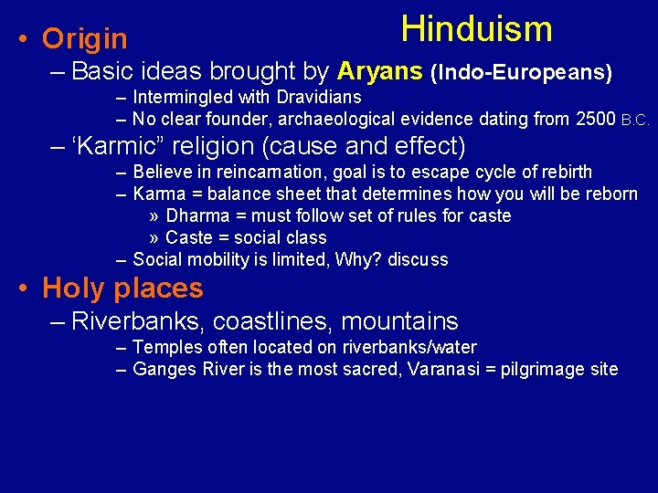  • Origin Hinduism – Basic ideas brought by Aryans (Indo-Europeans) – Intermingled with