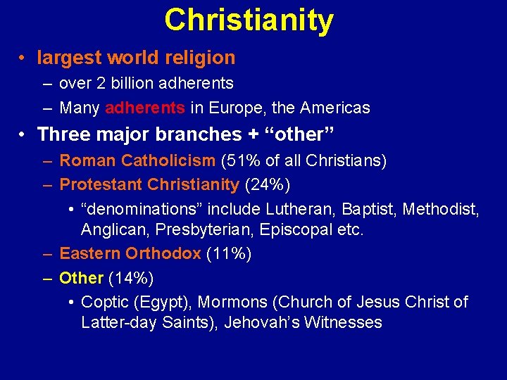 Christianity • largest world religion – over 2 billion adherents – Many adherents in