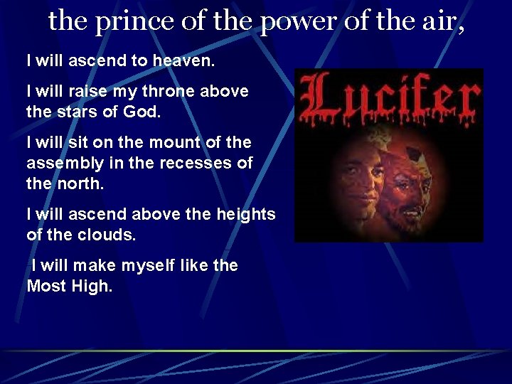 the prince of the power of the air, I will ascend to heaven. I