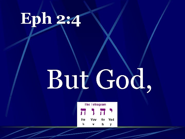 Eph 2: 4 But God, 
