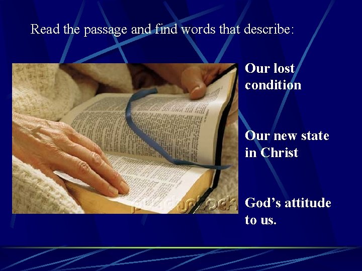 Read the passage and find words that describe: Our lost condition Our new state