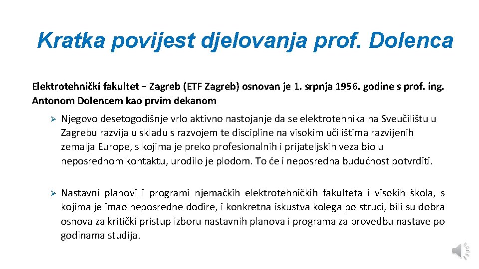 Kratka povijest djelovanja prof. Dolenca Elektrotehnički fakultet − Zagreb (ETF Zagreb) osnovan je 1.