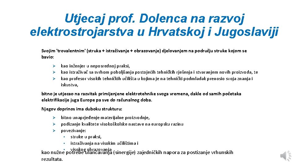 Utjecaj prof. Dolenca na razvoj elektrostrojarstva u Hrvatskoj i Jugoslaviji Svojim 'trovalentnim' (struka +