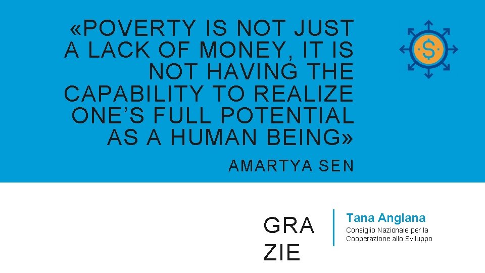 «POVERTY IS NOT JUST A LACK OF MONEY, IT IS NOT HAVING THE