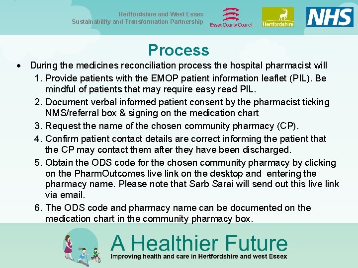 Hertfordshire and West Essex Sustainability and Transformation Partnership Process During the medicines reconciliation process Hertfordshire and West Essex Sustainability and Transformation Partnership Process During the medicines reconciliation process