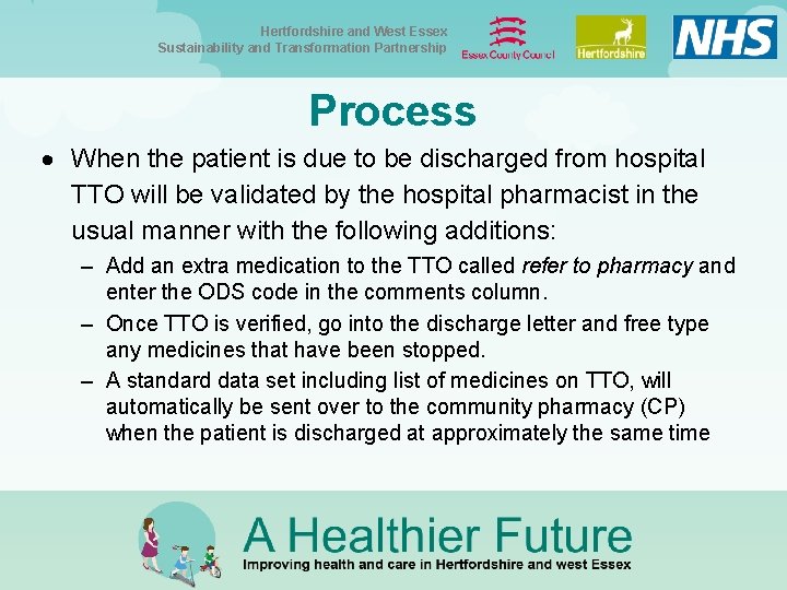 Hertfordshire and West Essex Sustainability and Transformation Partnership Process When the patient is due Hertfordshire and West Essex Sustainability and Transformation Partnership Process When the patient is due