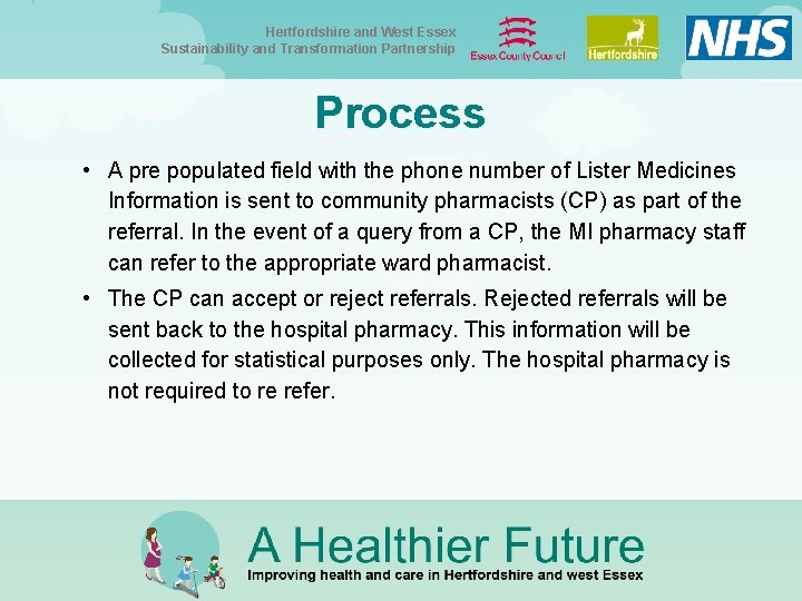 Hertfordshire and West Essex Sustainability and Transformation Partnership Process • A pre populated field Hertfordshire and West Essex Sustainability and Transformation Partnership Process • A pre populated field