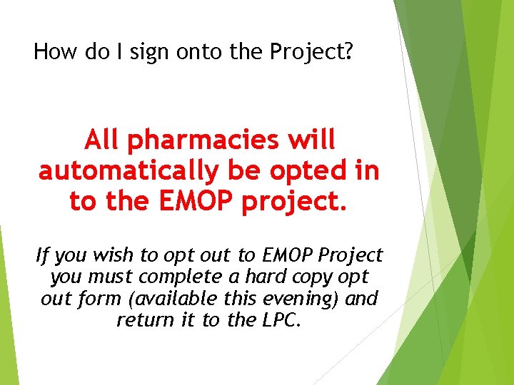 How do I sign onto the Project? All pharmacies will automatically be opted in How do I sign onto the Project? All pharmacies will automatically be opted in