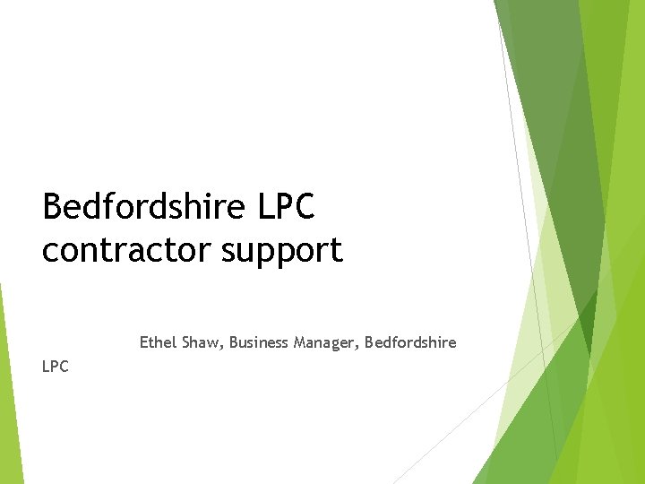 Bedfordshire LPC contractor support Ethel Shaw, Business Manager, Bedfordshire LPC Bedfordshire LPC contractor support Ethel Shaw, Business Manager, Bedfordshire LPC