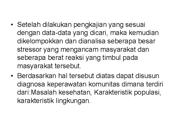  • Setelah dilakukan pengkajian yang sesuai dengan data-data yang dicari, maka kemudian dikelompokkan
