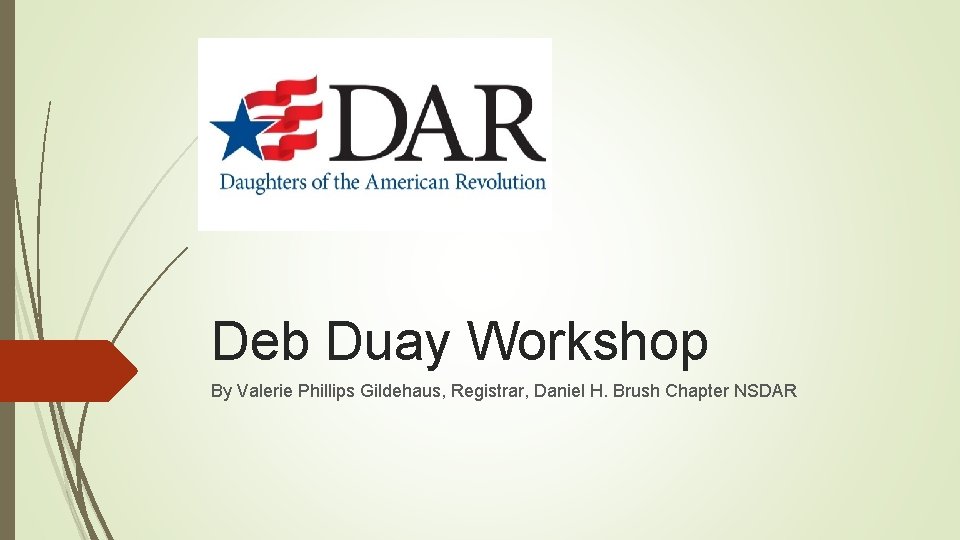 Deb Duay Workshop By Valerie Phillips Gildehaus, Registrar, Daniel H. Brush Chapter NSDAR 